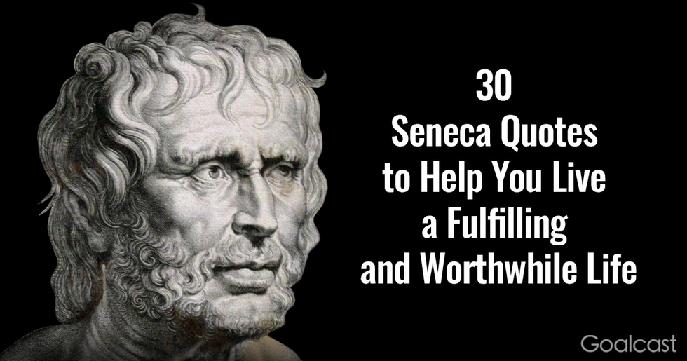 30 Seneca Quotes to Help You Live a Fulfilling and Worthwhile Life