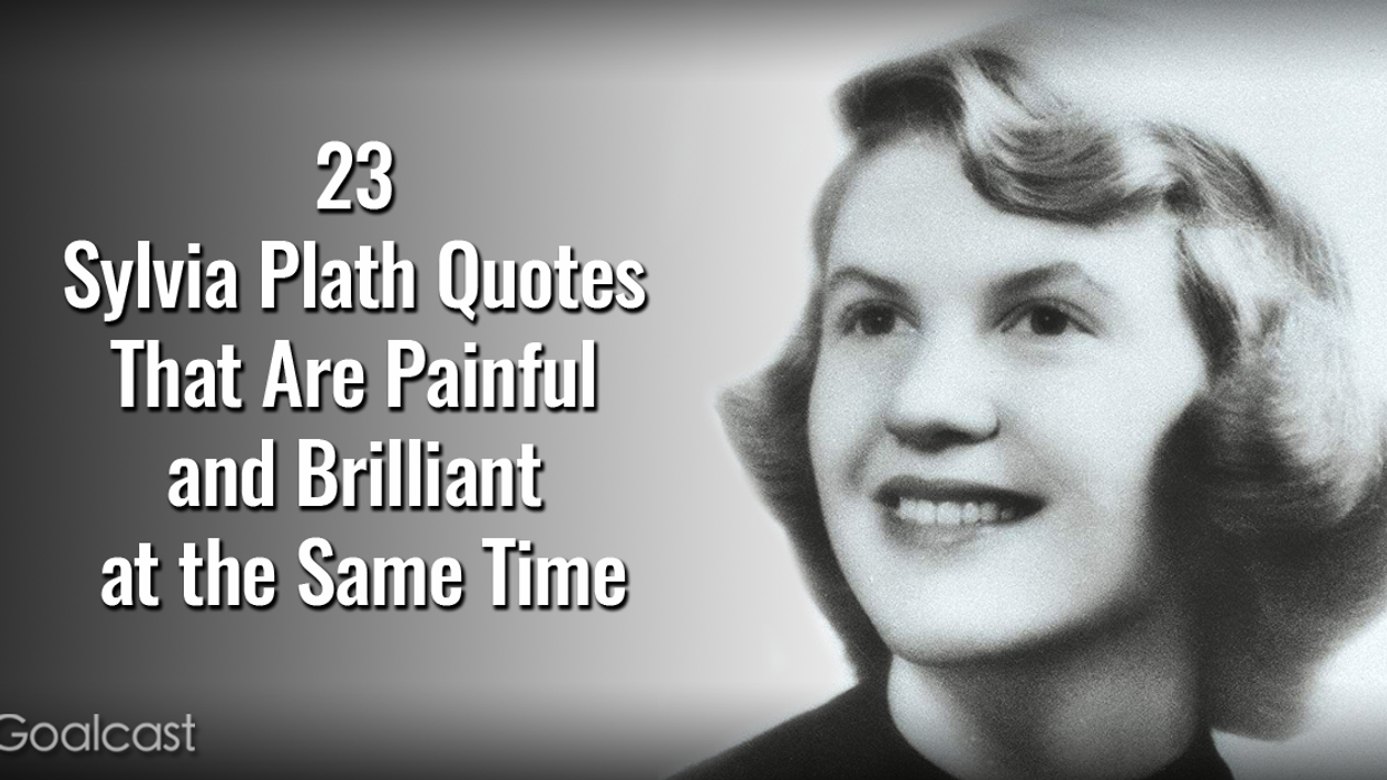 23 Sylvia Plath Quotes that Are Painful and Brilliant at the Same Time