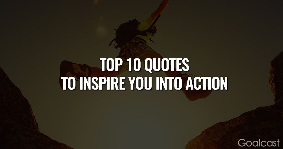 Top 10 Quotes to Inspire You to Take Action