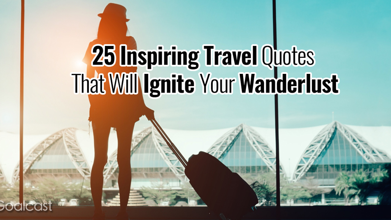 25 Inspiring Travel Quotes That Will Ignite Your Wanderlust