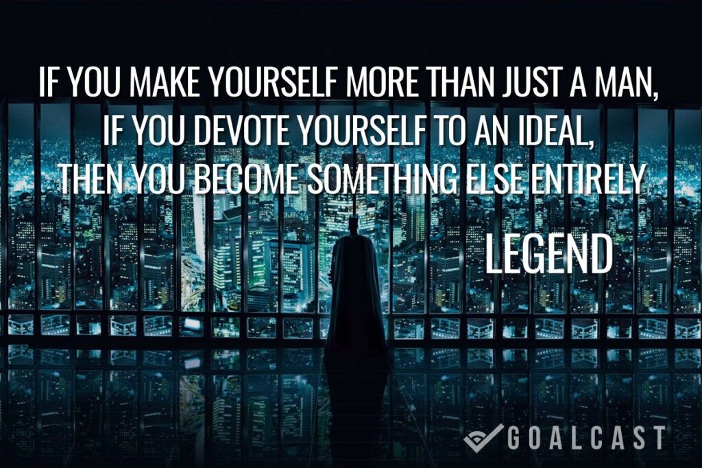 batman legend make yourself more than a man devote yourself ideal become something else entirely