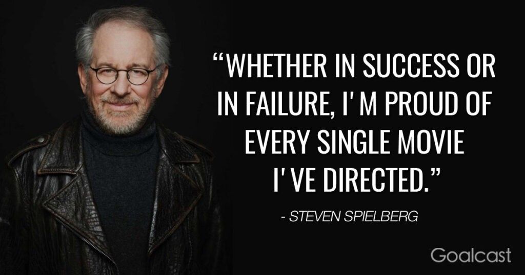 spielberg quotes whether in success or in failure proud of every single movie directed