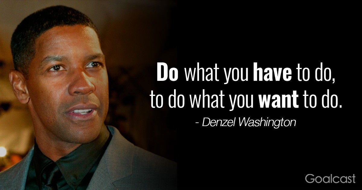 Inspiring Denzel Washington Quotes - Do what you have to do