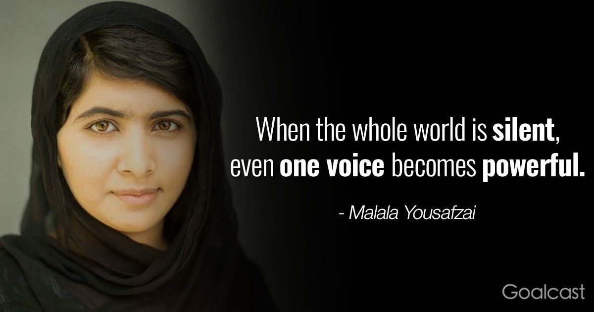 Inspiring Malala quote - when the whole world is silent, even one voice becomes powerful