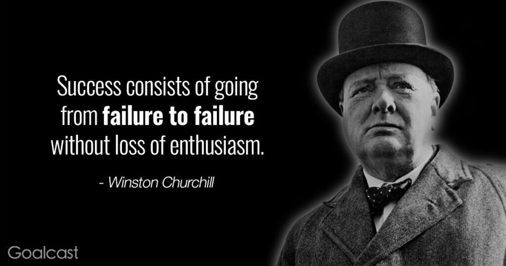 Winston Churchill quotes - success consists of going from failure to failure without loss of enthusiasm