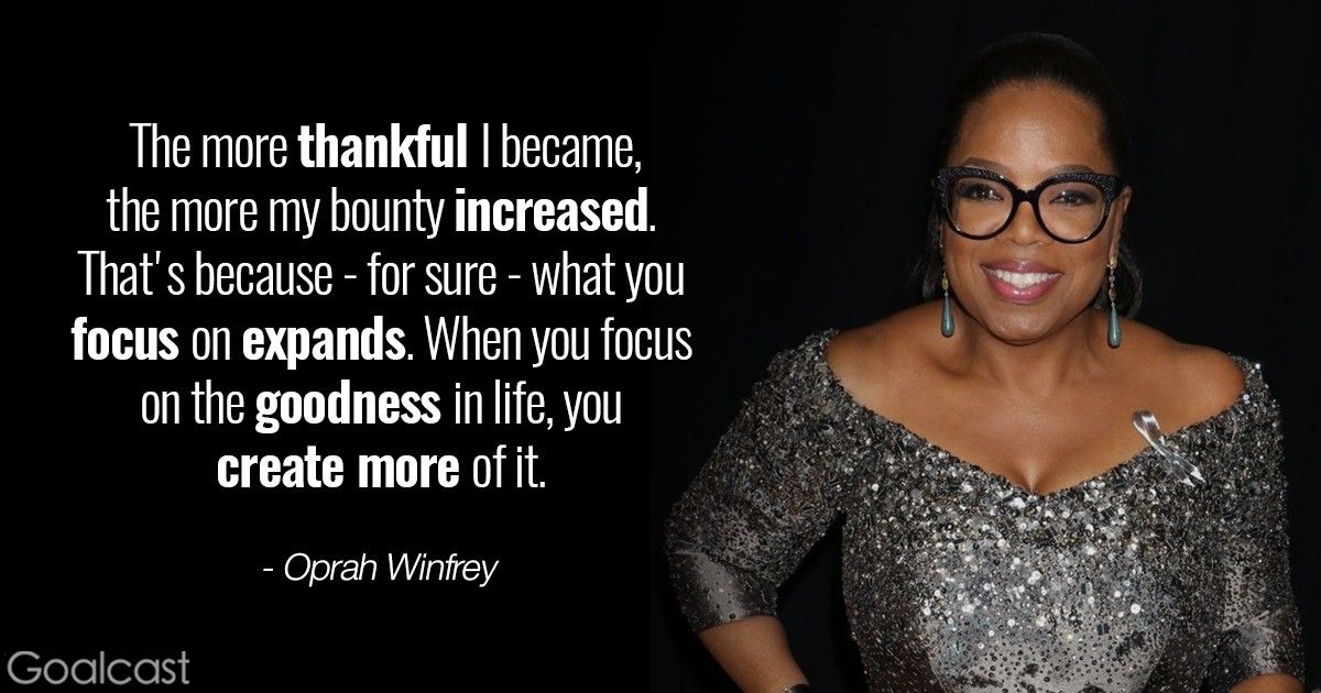 Oprah Winfrey gratitude quotes - What I Know for Sure - what you focus on  expands | Goalcast