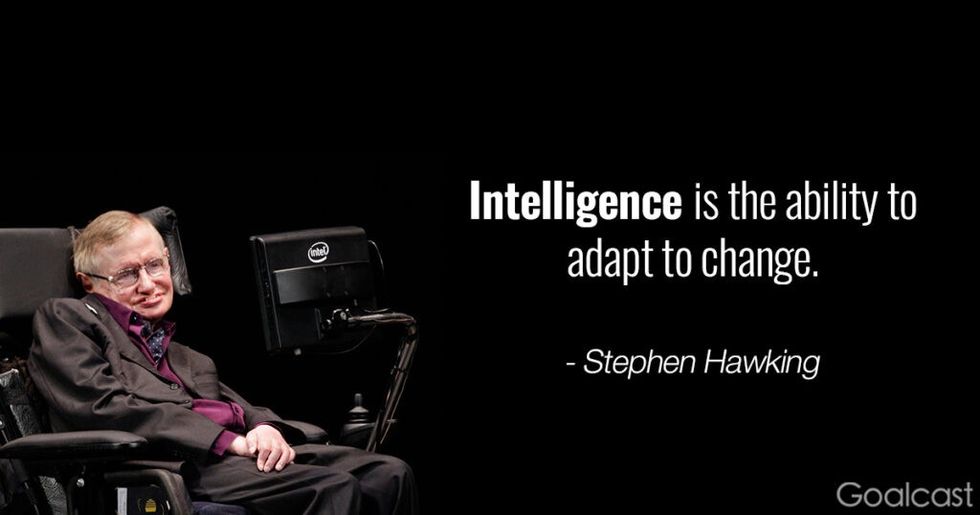 Stephen Hawking quote: Intelligence is the ability to adapt to change
