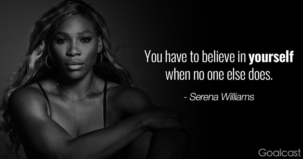 Serena Williams quotes - Serena Williams - You have to believe in yourself when no one else does