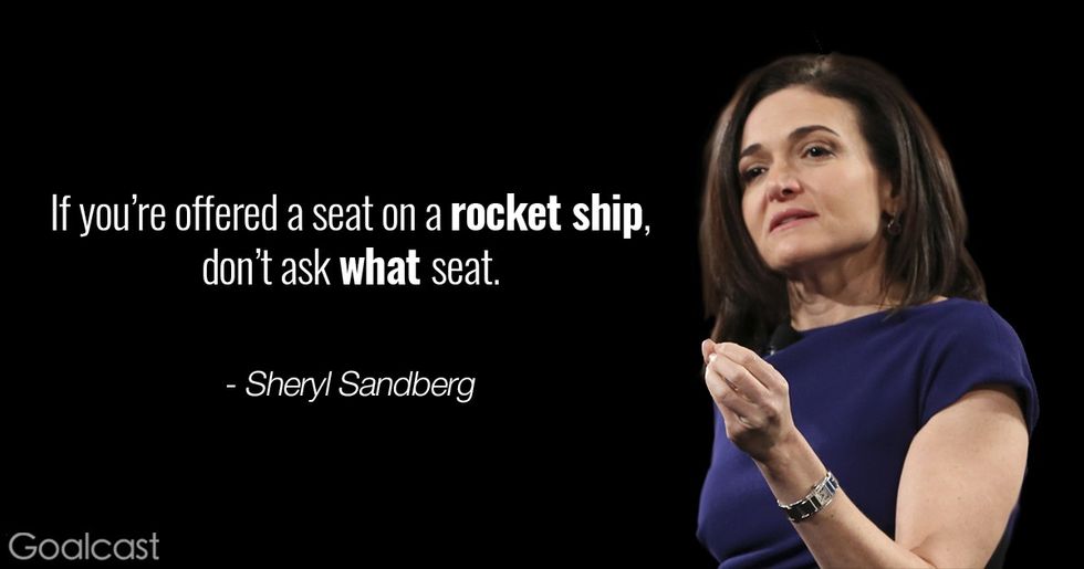 Sheryl Sandberg quote - If you're offered a seat on a rocket ship, don't ask what seat.