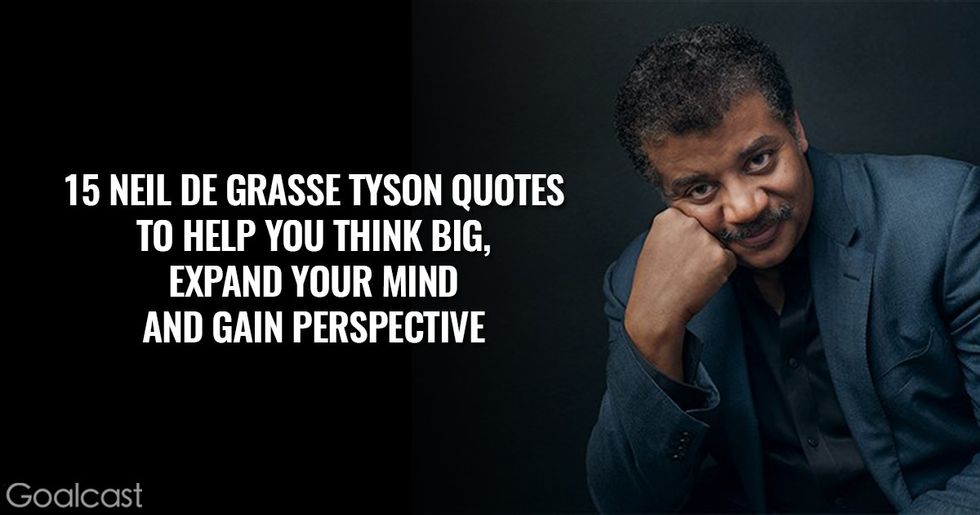15 Neil deGrasse Tyson Quotes to Help You Think Big, Expand Your Mind and Gain Perspective 2