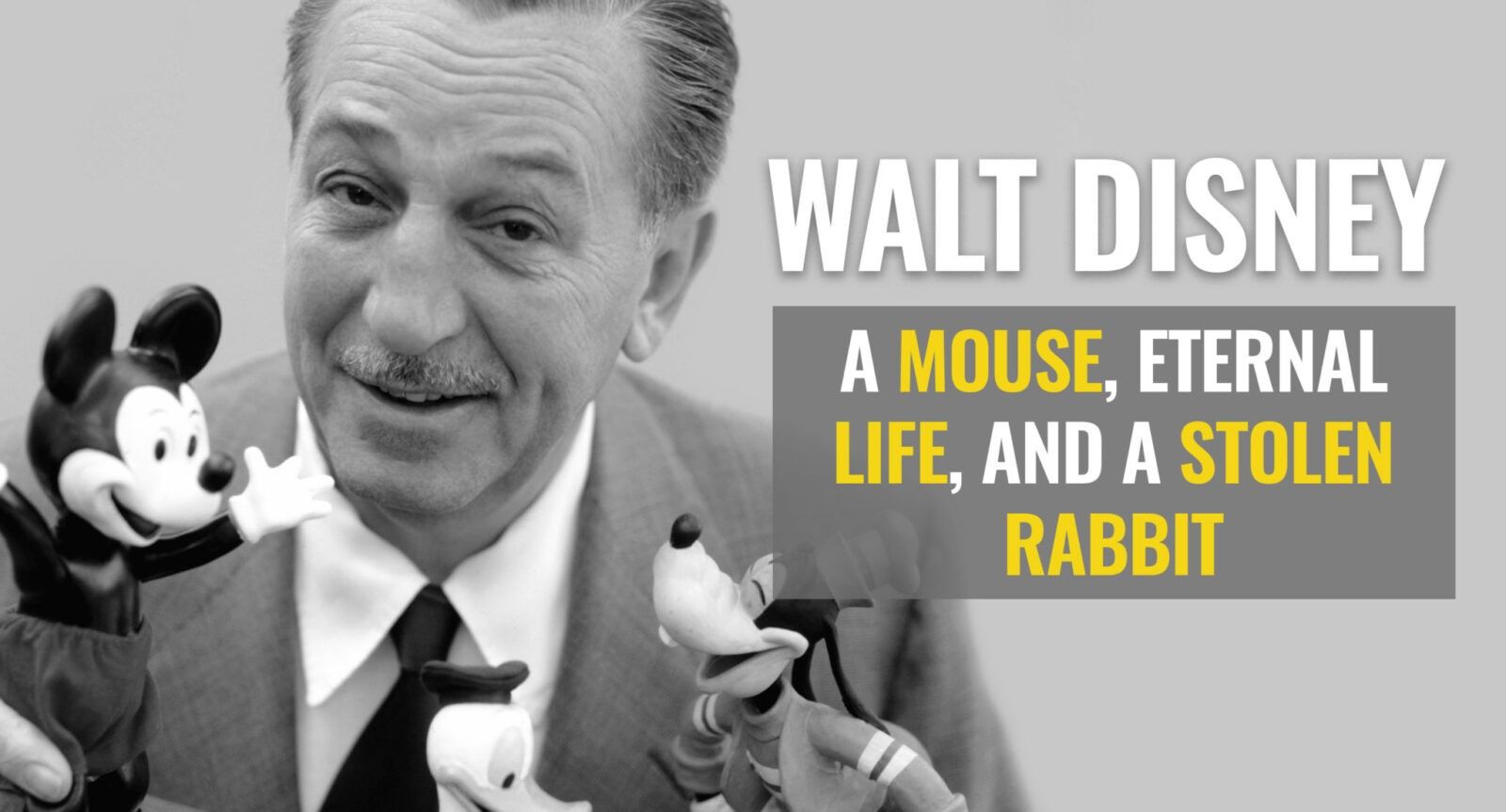 Walt Disney's Life Story: A Mouse, Eternal Life, and a Stolen Rabbit