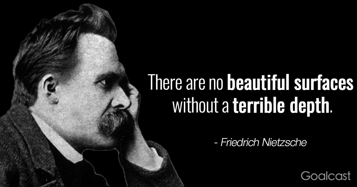 Friedrich Nietzsche Quote: There Are no Beautiful Surfaces Without