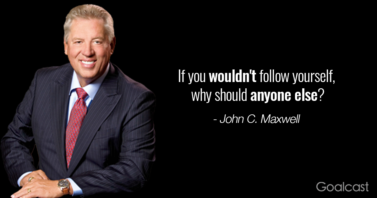 John-C-Maxwell-on-being-a-leader-you would follow