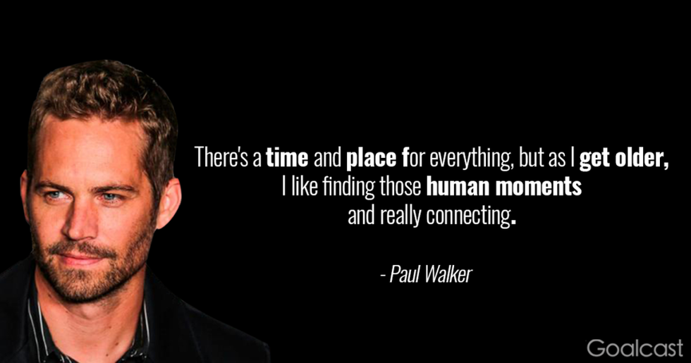 Paul Walker Quote: There's a Time
