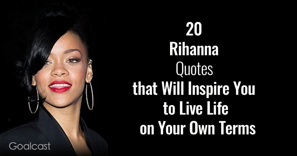 20 Rihanna Quotes that Will Inspire You to Live Life on Your Own Terms