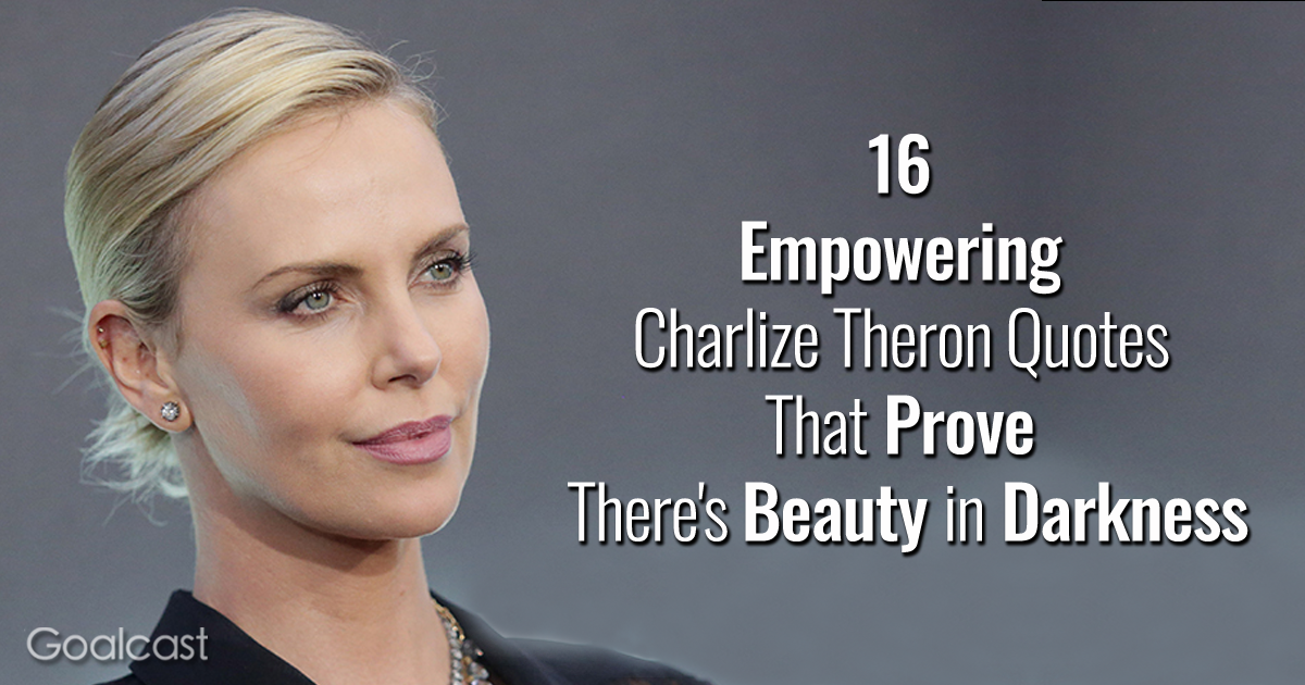 16 Charlize Theron Quotes That Prove There's Beauty in Darkness