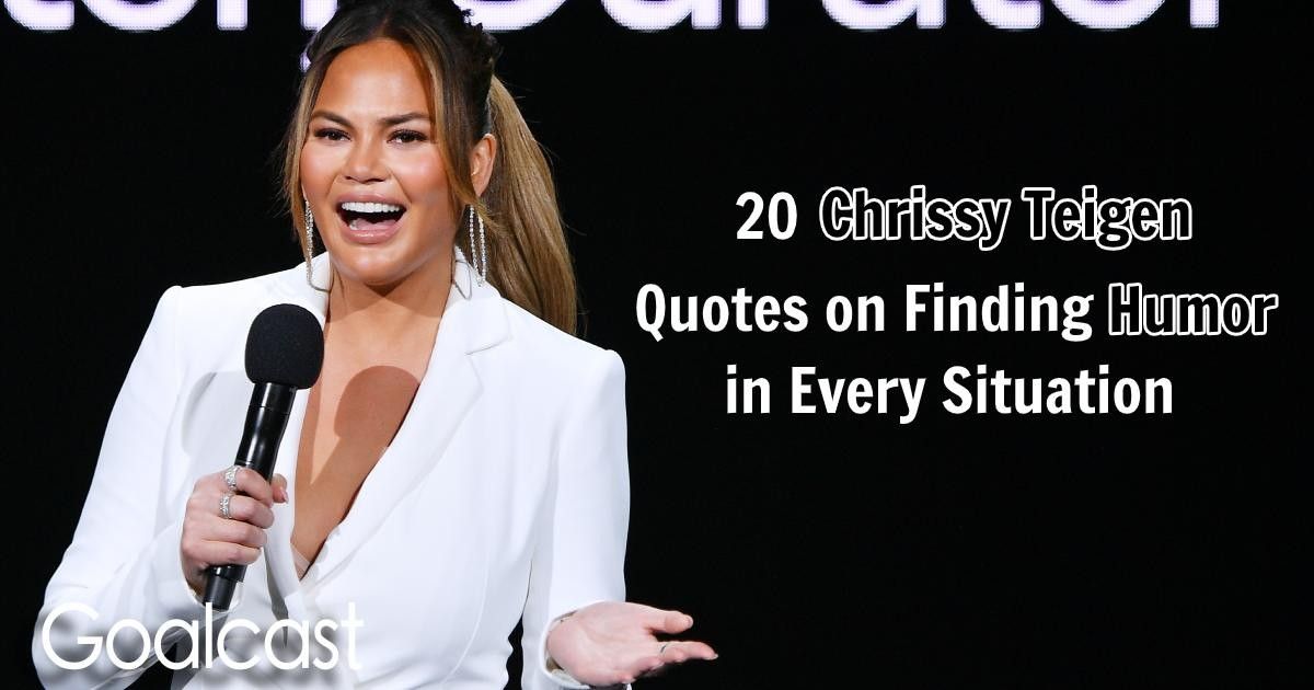 20 Chrissy Teigen Quotes On Finding Humor in Every Situation Goalcast