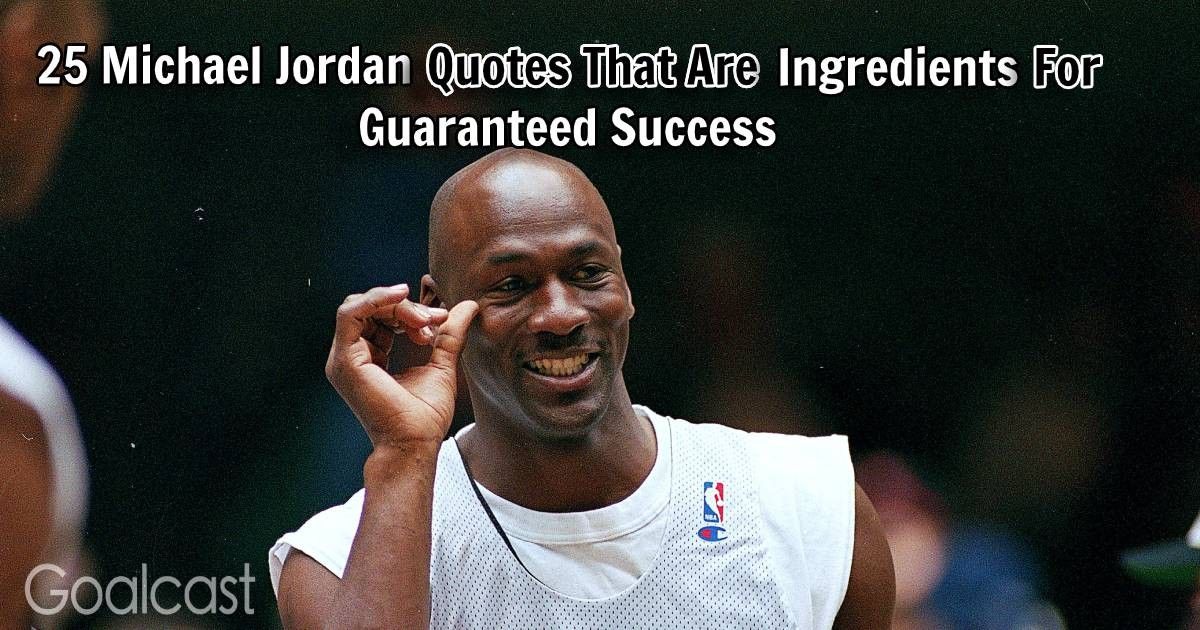 25 Michael Jordan For Guaranteed Success | Goalcast