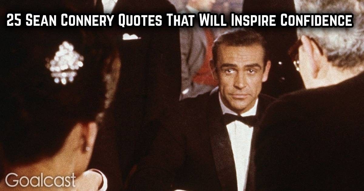 25 Sean Connery Quotes That Inspire Confidence | Goalcast