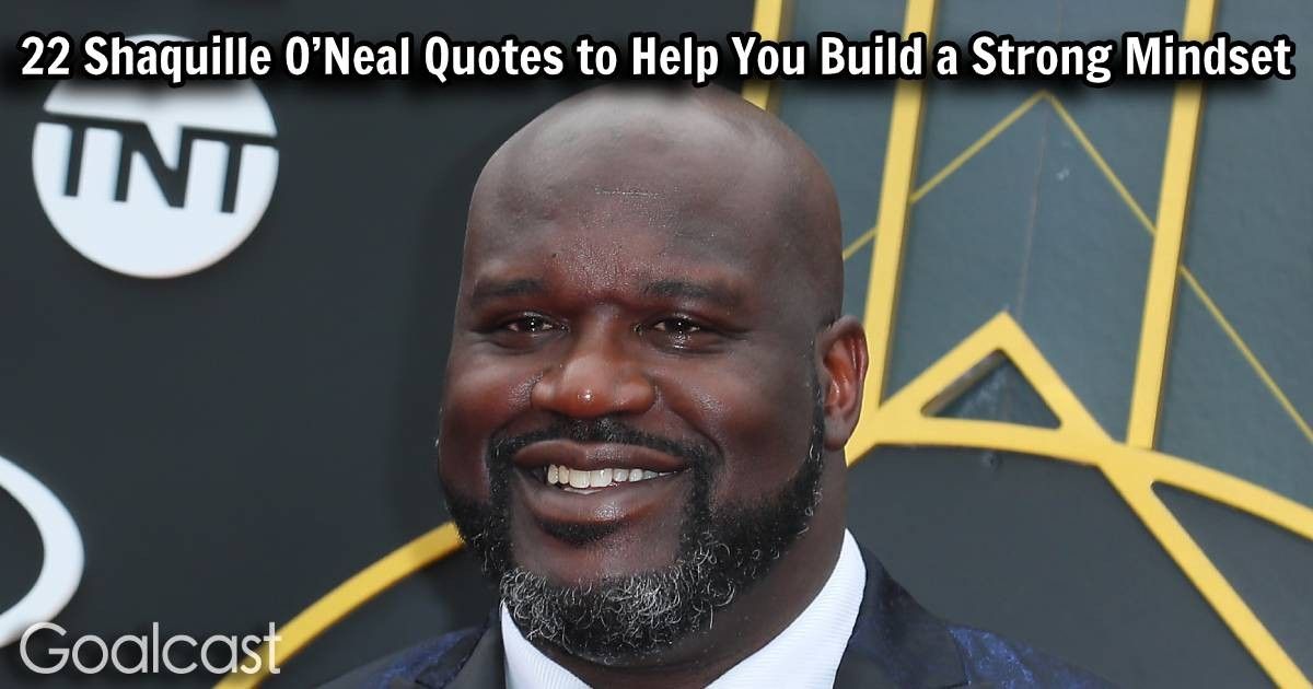 22 Shaquille O’Neal Quotes to Help You Build a Strong Mindset | Goalcast